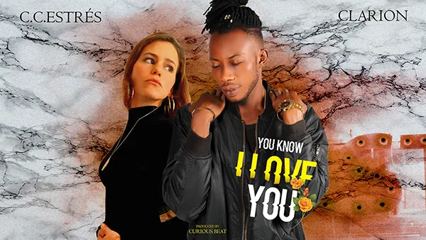 Clarion & C.C.Estrés – You Know I Love You